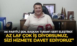 AK PARTİ’Lİ ŞEN, BAŞKAN TURAN’I SERT ELEŞTİRDİ