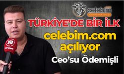 TÜRKİYE’DE BİR İLK  celebim.com açılıyor