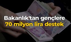 Bakanlık'tan gençlere 70 milyon lira destek