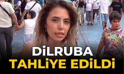 DİLRUBA TAHLİYE EDİLDİ