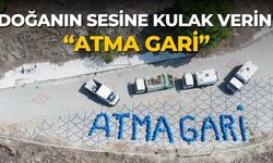 DOĞANIN SESİNE KULAK VERİN “ATMA GARİ”