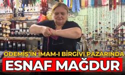 ÖDEMİŞ’İN İMAM-I BİRGİVİ PAZARINDA ESNAF MAĞDUR