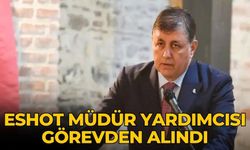 ESHOT MÜDÜR YARDIMCISI GÖREVDEN ALINDI