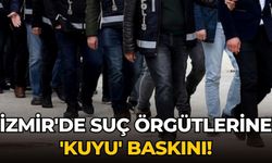 İzmir'de Suç örgütlerine 'Kuyu' baskını!