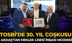 TOSBİ’de 30. Yıl Coşkusu AKDAŞ'tan meslek lisesi inşası müjdesi