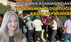 BOŞANMA AŞAMASINDAKİ KOCASININ ÖLDÜRDÜĞÜ KADIN DEFNEDİLDİ