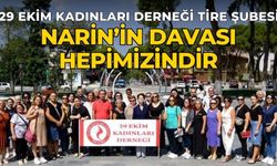 29 EKİM KADINLARI DERNEĞİ TİRE ŞUBESİ  NARİN’İN DAVASI HEPİMİZİNDİR