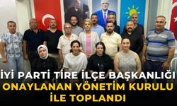 İYİ PARTİ TİRE İLÇE BAŞKANLIĞI ONAYLANAN YÖNETİM KURULU İLE TOPLANDI