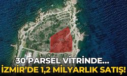 30 parsel vitrinde… İzmir’de 1,2 milyarlık satış!