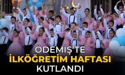 ÖDEMİŞ’TE İLKÖĞRETİM HAFTASI KUTLANDI