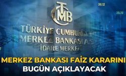 Merkez Bankası faiz kararını bugün açıklayacak