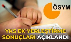 YKS ek yerleştirme sonuçları açıklandı