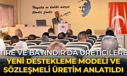 TİRE VE BAYINDIR'DA ÜRETİCİLERE YENİ DESTEKLEME MODELİ VE SÖZLEŞMELİ ÜRETİM ANLATILDI