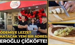 ÖDEMİŞ'E LEZZET KATACAK YENİ BİR ADRES: EROĞLU ÇİĞKÖFTE!