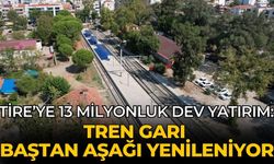 Tire’ye 13 Milyonluk Dev Yatırım: Tren Garı Baştan Aşağı Yenileniyor