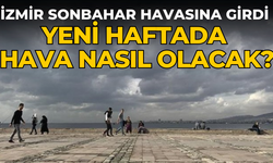 İzmir sonbahar havasına girdi  Yeni haftada hava nasıl olacak?