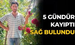 5 GÜNDÜR KAYIPTI SAĞ BULUNDU