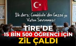 TİRE’DE 15 BİN 500 ÖĞRENCİ İÇİN ZİL ÇALDI