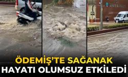 ÖDEMİŞ’TE SAĞANAK HAYATI OLUMSUZ ETKİLEDİ