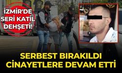 Serbest bırakıldı cinayetlere devam etti İzmir'de seri katil dehşeti!