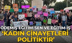 Ödemiş Eğitim-Sen ve Eğitim-İş ‘KADIN CİNAYETLERİ POLİTİKTİR’