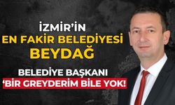 İZMİR’İN EN FAKİR BELEDİYESİ Beydağ Belediye başkanı ‘Bir greyderim bile yok!