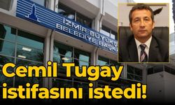 Cemil Tugay istifasını istedi!