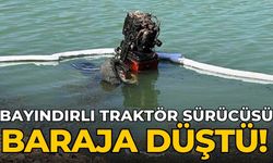 Bayındırlı Traktör sürücüsü baraja düştü!