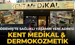 Ödemiş'te Sağlıklı Yaşamın Yeni Adresi Kent Medikal & Dermokozmetik