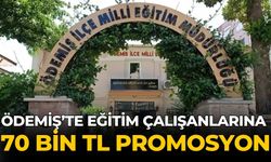 Ödemiş’te eğitim çalışanlarına 70 bin TL promosyon