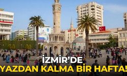 İzmir’de Yazdan kalma bir hafta!