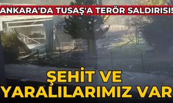 Ankara'da TUSAŞ'a terör saldırısı! Şehit ve yaralılarımız var