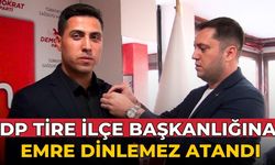 DP TİRE İLÇE BAŞKANLIĞINA EMRE DİNLEMEZ ATANDI