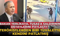 Bakan Yerlikaya, TUSAŞ'a saldırının detaylarını paylaştı!  Teröristlerden biri tuvalette kendini patlatmış