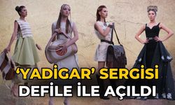 ‘YADİGAR’ SERGİSİ DEFİLE İLE AÇILDI