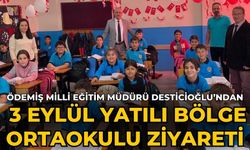 Ödemiş Milli Eğitim Müdürü Desticioğlu’ndan  3 Eylül Yatılı Bölge Ortaokulu Ziyareti