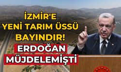 İzmir'e yeni tarım üssü Bayındır! ERDOĞAN MÜJDELEMİŞTİ