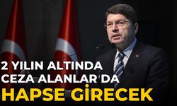 2 yılın altında ceza alanlar da hapse girecek