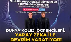 DÜNYA KOLEJİ ÖĞRENCİLERİ, YAPAY ZEKA İLE DEVRİM YARATIYOR!