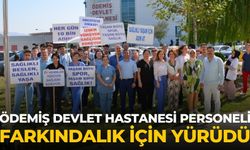 ÖDEMİŞ DEVLET HASTANESİ PERSONELİ FARKINDALIK İÇİN YÜRÜDÜ