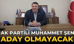 AK Partili Muhammet Şen aday olmayacak