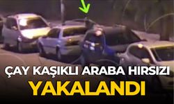 ÇAY KAŞIKLI ARABA HIRSIZI YAKALANDI