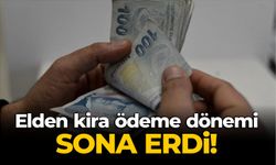 Elden kira ödeme dönemi sona erdi!