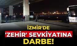 İzmir'de 'zehir' sevkiyatına darbe!