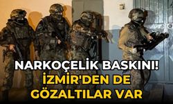 Narkoçelik baskını! İzmir'den de gözaltılar var