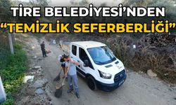 Tire Belediyesi’nden “Temizlik Seferberliği”