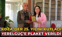 KOZA-DER 25. YILINI KUTLADI  YERELGÜÇ’E PLAKET VERİLDİ