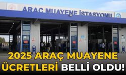 2025 Araç muayene ücretleri belli oldu!