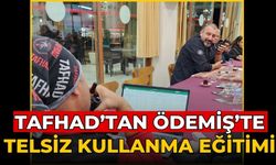 TAFHAD’TAN ÖDEMİŞ’TE TELSİZ KULLANMA EĞİTİMİ