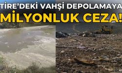 Tire’deki vahşi depolamaya milyonluk ceza!